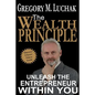 The Wealth Principle: Unleash The Entrepreneur Within You - Paperback