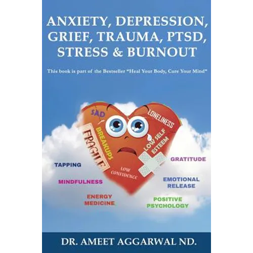 Anxiety, Depression, Grief, Trauma, Ptsd, Stress & Burnout: Emotional Release, Positive Psychology, Mindfulness, Tapping, Gratitude & Energy Medicine - Paperback