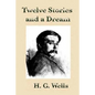 Twelve Stories and a Dream by H.G Wells. - Paperback
