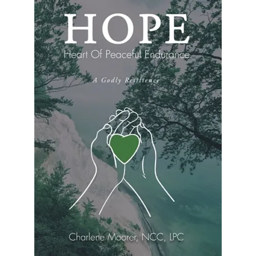 Hope: Heart of Peaceful Endurance: A Godly Resilience - Paperback