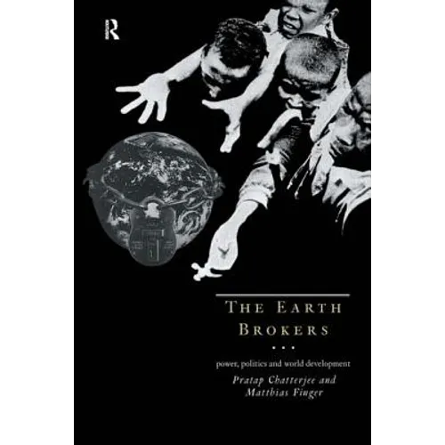 The Earth Brokers: Power, Politics and World Development - Paperback