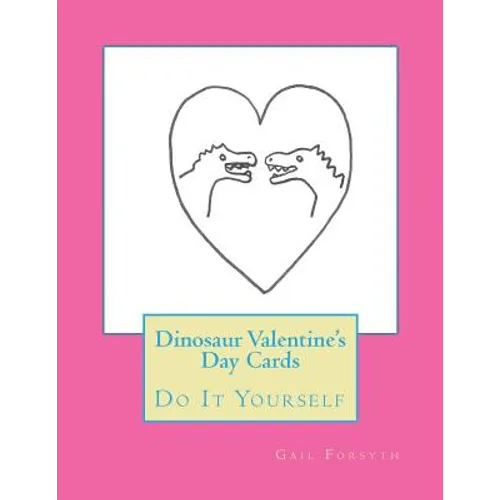 Dinosaur Valentine's Day Cards: Do It Yourself - Paperback