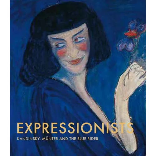 Expressionists: Kandinsky, Munter and the Blue Rider - Hardcover