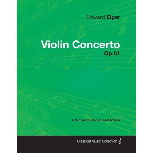 Edward Elgar - Violin Concerto - Op.61 - A Score for Violin and Piano - Paperback
