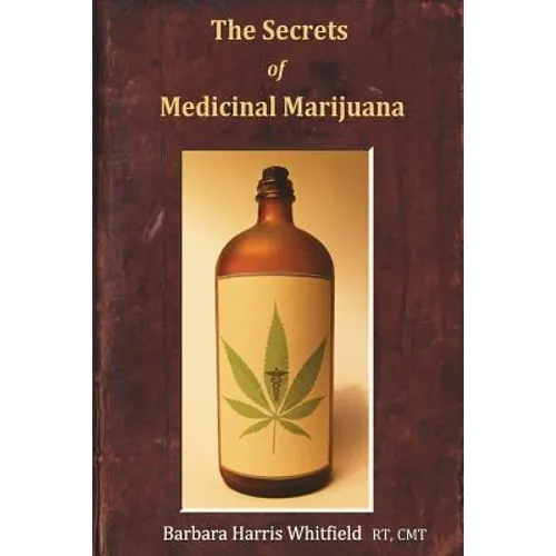 The Secrets of Medicinal Marijuana - Paperback
