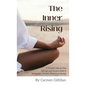 The Inner Rising: A Complete Step-By-Step Self-Care and Success Guide to Developing a Positive, Stress-Free Lifestyle - Hardcover
