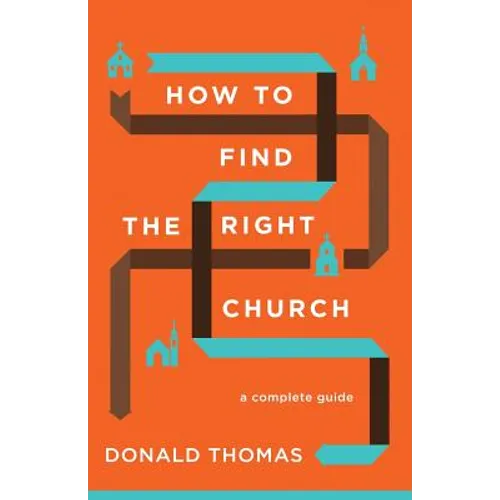 How to Find the Right Church: A Complete Guide - Paperback
