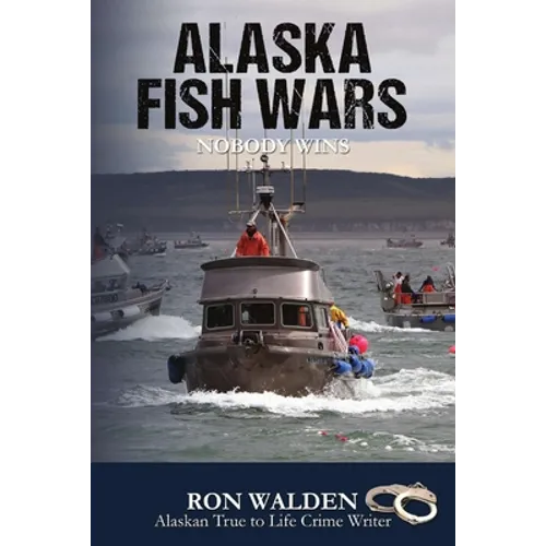 Alaska Fish Wars: Nobody Wins - Paperback