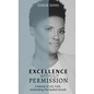 Excellence Without Permission: A Memoir of Grit, Faith, and Building The Opulent Brands - Hardcover