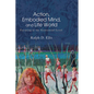 Action, Embodied Mind, and Life World: Focusing at the Existential Level - Hardcover