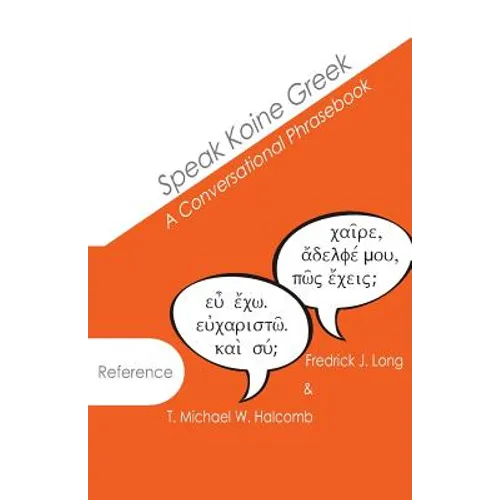 Speak Koine Greek: A Conversational Phrasebook - Paperback