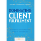 Dominating Client Fulfillment - Hardcover