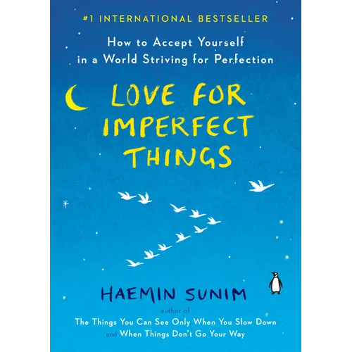 Love for Imperfect Things: How to Accept Yourself in a World Striving for Perfection - Paperback