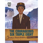 The Courageous Six Triple Eight: The All-Black Female Battalion of World War II - Hardcover