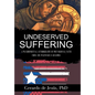 Underserved Suffering: A Psychospiritual Autobiography of Post-Colonial Faith from the Puerto Rican Diaspora - Hardcover