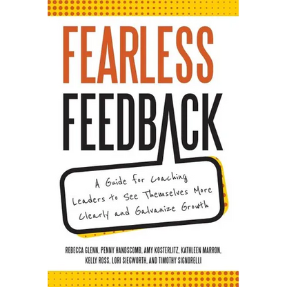Fearless Feedback: A Guide for Coaching Leaders to See Themselves More Clearly and Galvanize Growth - Paperback