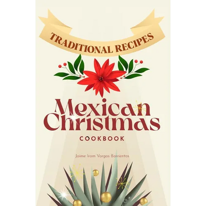 Mexican Christmas Cookbook: Traditional recipes - Paperback