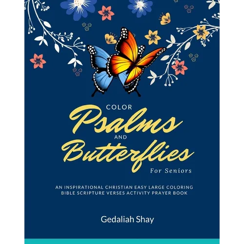 Color Psalms and Butterflies for Seniors: An Inspirational Christian Easy Large Coloring Bible Scripture Verses Activity Prayer Book for Older Adults, - Paperback