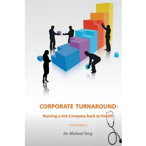 Corporate Turnaround: Nursing a sick company back to health (Second edition) - Paperback