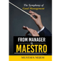 From Manager to Maestro: The Symphony of Good Management - Paperback