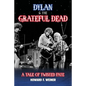 Dylan & the Grateful Dead: A Tale of Twisted Fate - Paperback