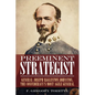 Preeminent Strategist: General Joseph Eggleston Johnston, the Confederacy's Most Agile General - Hardcover