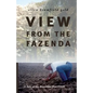 View from the Fazenda: A Tale of the Brazilian Heartlands - Paperback