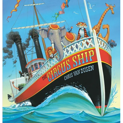 The Circus Ship: (A Rhyming Adventure of Circus Animals Finding a New Home - For Preschoolers, Kindergarteners, and 1st-3rd Graders Ages 4-8) - Hardcover