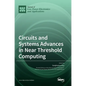 Circuits and Systems Advances in Near Threshold Computing - Hardcover