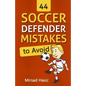 44 Soccer Defender Mistakes to Avoid - Paperback