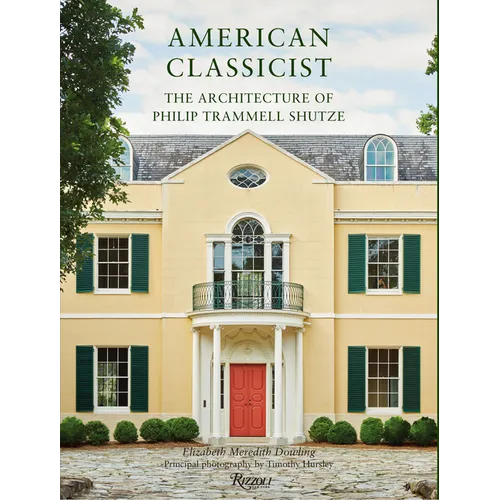 American Classicist: The Architecture of Philip Trammell Shutze - Hardcover