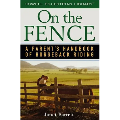 On the Fence: A Parent's Handbook of Horseback Riding - Paperback