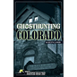 Ghosthunting Colorado - Hardcover