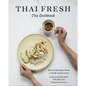 Thai Fresh: Beloved Recipes from a South Austin Icon - Hardcover