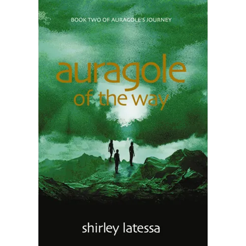 Auragole of the Way: Book Two of Aurogole's Journey Volume 2 - Paperback