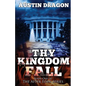 Thy Kingdom Fall (After Eden Series, Book 1) - Paperback