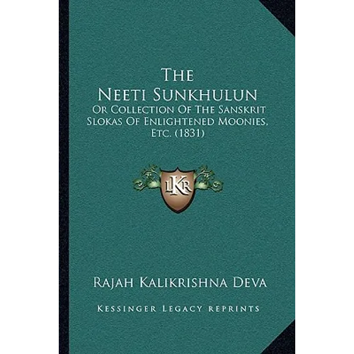 The Neeti Sunkhulun: Or Collection Of The Sanskrit Slokas Of Enlightened Moonies, Etc. (1831) - Paperback