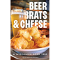 Beer, Brats, and Cheese: A Wisconsin Road Trip - Paperback