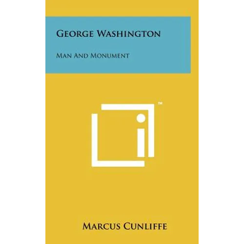 George Washington: Man And Monument - Hardcover