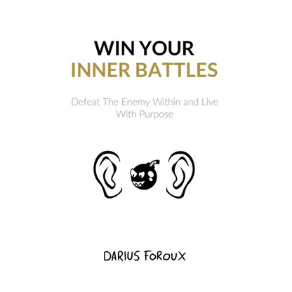 Win Your Inner Battles: Defeat The Enemy Within and Live With Purpose - Paperback