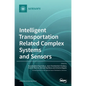 Intelligent Transportation Related Complex Systems and Sensors - Hardcover