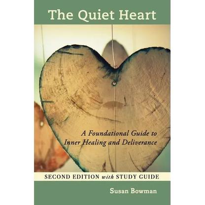 The Quiet Heart: A Foundational Guide to Inner Healing and Deliverance, Second Edition with Study Guide - Paperback