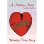 A Mothers Heart: Beverly's True Story - Paperback