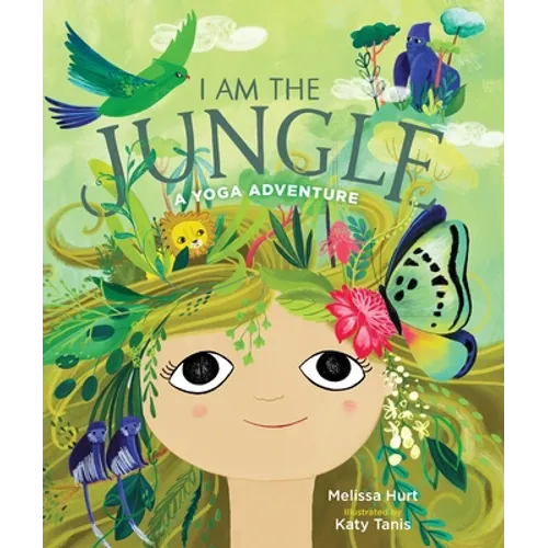 I Am the Jungle: A Yoga Adventure - Hardcover