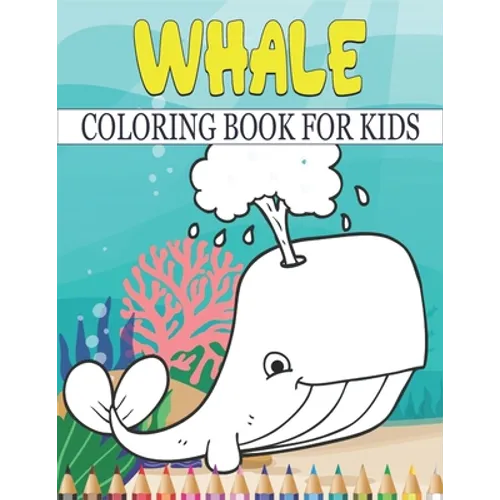 Whale Coloring Book For Kids: Best Whale Coloring Book Kids - Paperback
