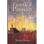 Frank's Passion: Breeding and Racing Homing Pigeons: One Man's Journey - Paperback
