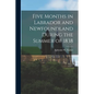 Five Months in Labrador and Newfoundland During the Summer of 1838 - Paperback
