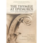 The Thymele at Epidauros: Healing, Space, and Musical Performance in Late Classical Greece - Paperback