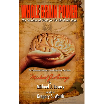Whole Brain Power: The Fountain of Youth for the Mind and Body (HardCover Edition) - Hardcover