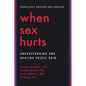 When Sex Hurts: Understanding and Healing Pelvic Pain - Paperback